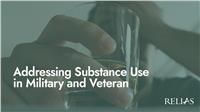 Addressing Substance Use in Military and Veteran Populations
