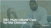 DEI: Multicultural Care for the Clinician