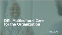 DEI: Multicultural Care for the Organization