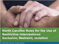 North Carolina Rules for Prevention of Seclusion and Restraint, and Use of Safety Interventions