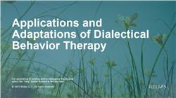 Applications and Adaptations of Dialectical Behavior Therapy