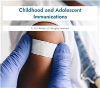 Childhood and Adolescent Immunizations