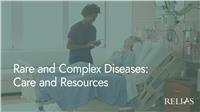 Rare and Complex Diseases: Care and Resources
