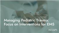 Managing Pediatric Trauma: Focus on Interventions for EMS