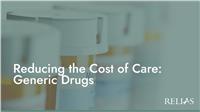 Reducing the Cost of Care: Generic Drugs