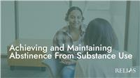 Achieving and Maintaining Abstinence From Substance Use