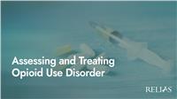 Assessing and Treating Opioid Use Disorder