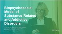 Biopsychosocial Model of Substance-Related and Addictive Disorders