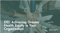 DEI: Achieving Greater Health Equity in Your Organization