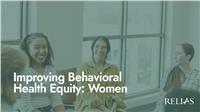 Improving Behavioral Health Equity: Women