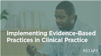 Implementing Evidence-Based Practices in Clinical Practice