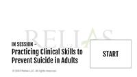 In Session: Practicing Clinical Skills to Prevent Suicide in Adults