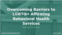 Overcoming Barriers to LGBTQ+ Affirming Behavioral Health Services