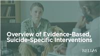 Overview of Evidence-Based, Suicide-Specific Interventions