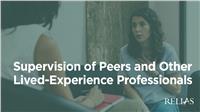 Supervision of Peers and Other Lived-Experience Professionals