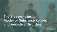 The Biopsychosocial Model of Substance-Related and Addictive Disorders