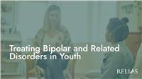 Treating Bipolar and Related Disorders in Youth