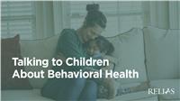 Talking to Children About Behavioral Health