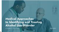 Medical Approaches to Identifying and Treating Alcohol Use Disorder