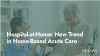 Hospital-at-Home: New Trend in Home-Based Acute Care