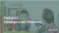 Pediatrics:  Developmental Milestones