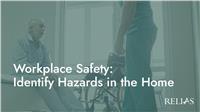 Workplace Safety: Identify Hazards in the Home