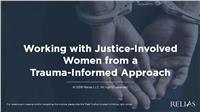 Working with Justice-Involved Women from a Trauma-Informed Approach