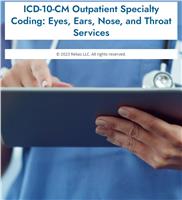 ICD-10-CM Outpatient Specialty Coding: Eyes, Ears, Nose, and Throat Services