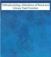 Pathophysiology: Alterations of Renal and Urinary Tract Function