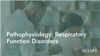 Pathophysiology: Respiratory Function Disorders