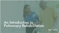 An Introduction to Pulmonary Rehabilitation