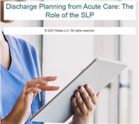 Discharge Planning from Acute Care: The Role of SLP