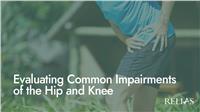 Evaluating Common Impairments of the Hip and Knee