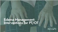 Edema Management: Interventions for PT/OT