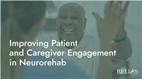 Improving Patient and Caregiver Engagement in Neurorehab