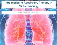 Introduction to Respiratory Therapy in Skilled Nursing