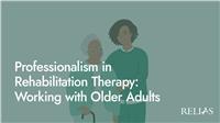 Professionalism in Rehabilitation Therapy: Working with Older Adults