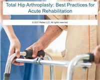 Total Hip Arthroplasty: Best Practices for Acute Rehabilitation