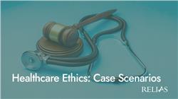 Healthcare Ethics: Case Scenarios