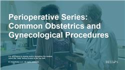 Perioperative Series: Common Obstetrics and Gynecological Procedures