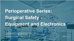 Perioperative Series: Surgical Safety - Equipment and Electronics