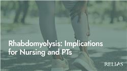 Rhabdomyolysis: Implications for Nursing and PTs