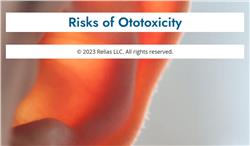 Risks of Ototoxicity