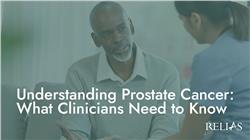 Understanding Prostate Cancer: What Clinicians Need to Know