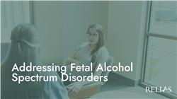 Addressing Fetal Alcohol Spectrum Disorders