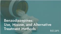 Benzodiazepines: Use, Misuse, and Alternative Treatment Methods