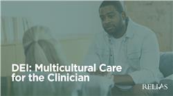 DEI: Multicultural Care for the Clinician