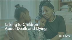 Talking to Children About Death and Dying