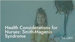 Health Considerations for Nurses: Smith-Magenis Syndrome