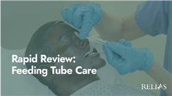 Rapid Review: Feeding Tube Care